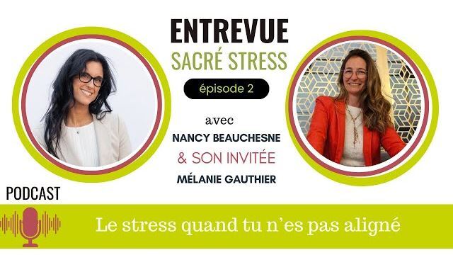 Sacré Stress - Le stress quand tu n'es pas aligné avec Mélanie Gauthier